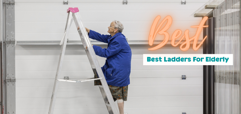 Best Ladders For Elderly