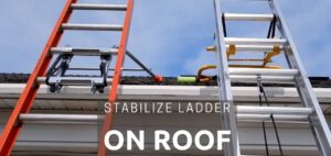 How to Stabilize Ladder on Roof