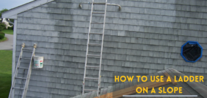 How To Use A Ladder On A Slope