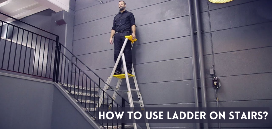 How To Use Ladder On Stairs