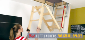 Best Loft Ladders For Small Spaces