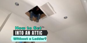 How to Get Into an Attic Without a Ladder